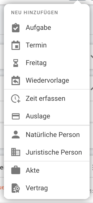Das aufgeklappte Fenster ‘NEU HINZUFÜGEN’ mit den Einträgen Aufgabe, Termin, Frist, Wiedervorlage, Zeit erfassen, Auslage, Natürliche Person, Juristische Person, Akte und Vertrag