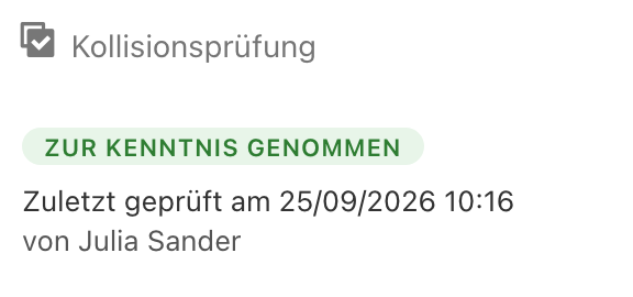 Ausschnitt aus dem Widget Kollisionsprüfung: unter der Überschrift das Kennzeichen ZUR KENNTNIS GENOMMEN, darunter Zuletzt geprüft am 25/09/2026 10:16 und von Julia Sander