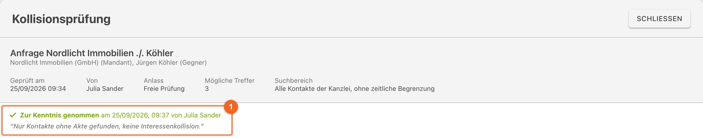 Kopf einer anderen, bereits zur Kenntnis genommenen Prüfung mit dem Namen Anfrage Nordlicht Immobilien ./. Köhler. Markiert ist die grüne Zeile Zur Kenntnis genommen am 25/09/2026, 09:37 von Julia Sander mit dem Kommentar darunter (1). Oben rechts steht nur noch die Schaltfläche Schließen